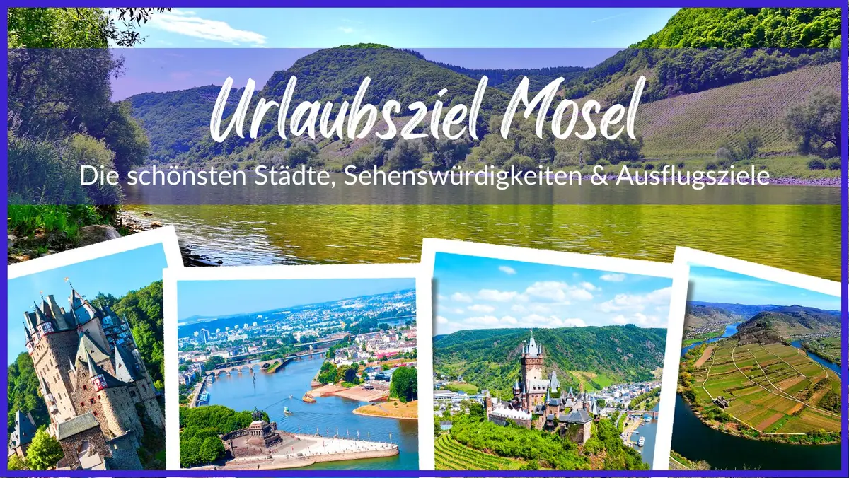 Die schönsten Städte, Sehenswürdigkeiten & Ausflugsziele an der Mosel