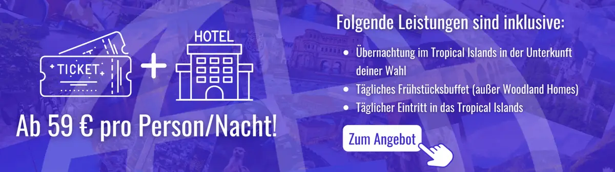 Tropical Islands + Hotel Übernachtung